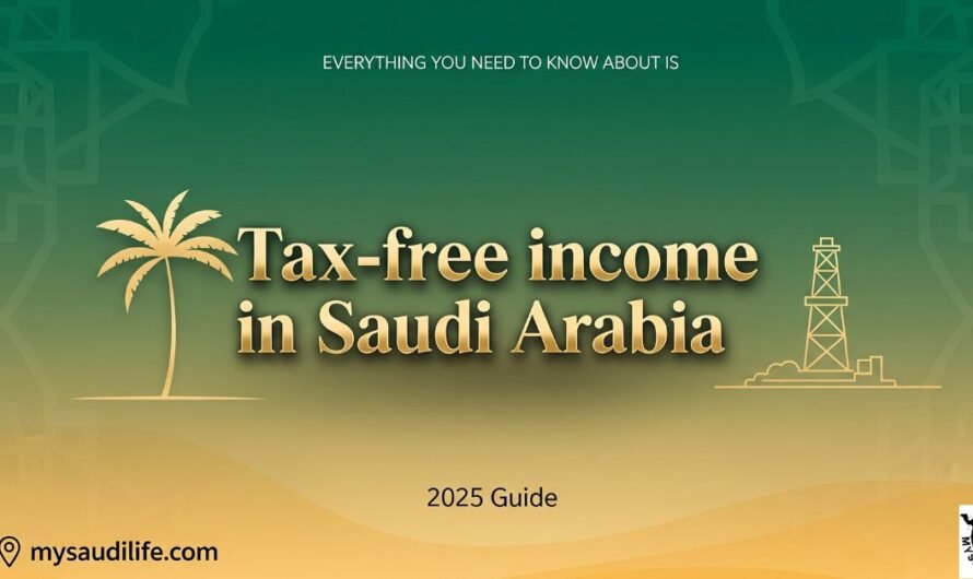 Tax-Free Income in Saudi Arabia: 7 Powerful Benefits